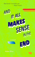And It All Makes Sense in the End