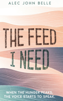 The Feed I Need: (1 The Feed Trilogy)