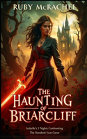 The Haunting of Briarcliff: Isabelle's 7 Nights Confronting the Hundred-Year Curse