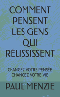 Comment Pensent Les Gens Qui Réussissent