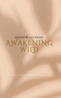 Awakening WILD: Shadow Alchemy