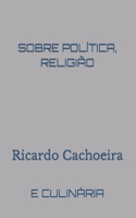 Sobre Política, Religião: E Culinária