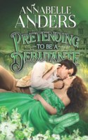 Pretending to be a Debutante: (3 Miss Primm's Secret School for Budding Bluestockings)