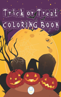 Trick or Treat Coloring Book: Happy Halloween 50+ Spooky Coloring Pages, Collection Of Fun, Unique With Witches, Monsters, Pumpkin & More, Hours Relaxation For Children, Adult Gi