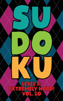 Sudoku Level 5: Extremely Hard! Vol. 20: Play 9x9 Grid Sudoku Extremely Hard Level 5 Volume 1-40 Play Them All Become A Sudoku Expert On The Road Paper Logic Games 