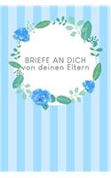 Briefe an Dich von deinen Eltern: Erinnerungsbuch für Dein Baby - Motiv: Blaue Aquarellblumen