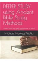 DEEPER STUDY using Ancient Bible Study Methods: Adding levels of in-depth interpretation by asking more questions