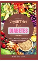 Vegan Diet for Diabetes Cookbook: Easy and delicious vegan diet recipes for diabetes