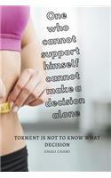 One who cannot support himself cannot make a decision alone