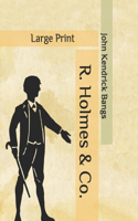 R. Holmes & Co.: Large Print