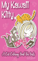 My Kawaii Kitty; A Cat Coloring Book For Girls
