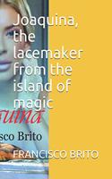 Joaquina, the lacemaker from the island of magic