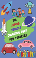Big jumbo vehicle coloring book for toddlers: Lots of fun coloring pictures of cars, trucks, tractors, planes and trains