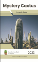 Mystery Cactus: Succulent Handbook: Complete Guide to Growing Succulent Plant