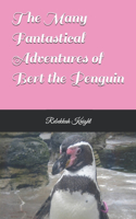 Many Fantastical Adventures of Bert the Penguin