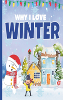 Why I Love Winter: A Fun Introduction to Cold Season Picture Book Featuring Different Activities For Preschoolers, Toddlers & Kindergartners, Kids Ages 2-7 Children Bo