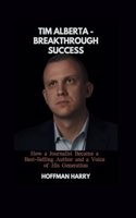 Tim Alberta - Breakthrough Success