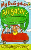 My Dad's Got an Alligator!