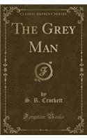 The Grey Man (Classic Reprint): (English)