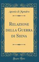 Relazione della Guerra di Siena (Classic Reprint)