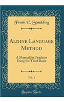 Aldine Language Method, Vol. 3: A Manual for Teachers Using the Third Book (Classic Reprint)