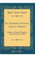 St. Andrew's Society, Annual Sermon: Chalmers Church, Kingston, First December, 1918 (Classic Reprint)