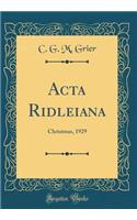 Acta Ridleiana: Christmas, 1929 (Classic Reprint)