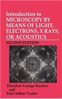Introduction to Microscopy by Means of Light, Electrons, X-Rays, or Acoustics