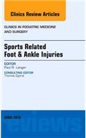 Sports Related Foot & Ankle Injuries, An Issue of Clinics in Podiatric Medicine and Surgery