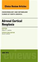 Adrenal Cortical Neoplasia, an Issue of Endocrinology and Metabolism Clinics of North America