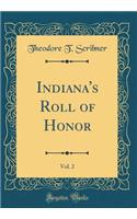 Indiana's Roll of Honor, Vol. 2 (Classic Reprint)