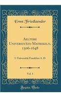 Aeltere Universitäts-Matrikeln, 1506-1648, Vol. 1: I. Universität Frankfurt A. D (Classic Reprint)