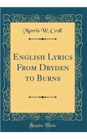 English Lyrics from Dryden to Burns (Classic Reprint)