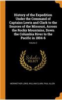 History of the Expedition Under the Command of Captains Lewis and Clark to the Sources of the Missouri, Across the Rocky Mountains, Down the Columbia River to the Pacific in 1804-6; Volume 2
