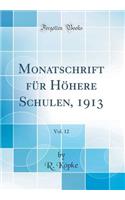 Monatschrift Fï¿½r Hï¿½here Schulen, 1913, Vol. 12 (Classic Reprint)