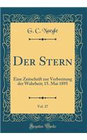 Der Stern, Vol. 27: Eine Zeitschrift Zur Verbreitung Der Wahrheit; 15. Mai 1895 (Classic Reprint)
