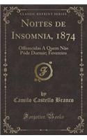 Noites de Insomnia, 1874: Offerecidas a Quem Não Póde Dormir; Fevereiro (Classic Reprint)