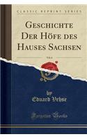 Geschichte Der HÃ¶fe Des Hauses Sachsen, Vol. 6 (Classic Reprint)