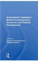 Authoritarian Capitalism: Brazil's Contemporary Economic and Political Development