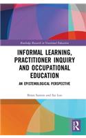 Informal Learning, Practitioner Inquiry and Occupational Education