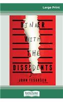 Dinner with the Dissidents (16pt Large Print Edition)
