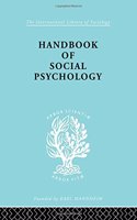 Handbook of Social Psychology: (International Library of Sociology)