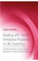 Dealing with Clients' Emotional Problems in Life Coaching: A Rational-Emotive and Cognitive Behaviour Therapy (RECBT) Approach