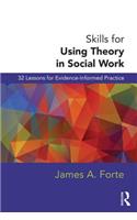 Skills for Using Theory in Social Work