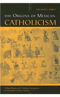 The Origins of Mexican Catholicism