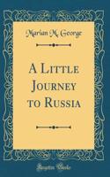 A Little Journey to Russia (Classic Reprint)