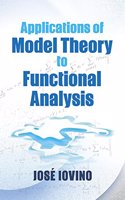 Applications of Model Theory to Functional Analysis: (Dover Books on Mathematics)