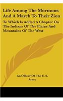 Life Among The Mormons And A March To Their Zion