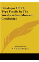 Catalogue Of The Type Fossils In The Woodwardian Museum, Cambridge