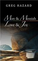 Man and Messiah, Love and Joy